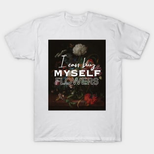 i can buy myself flowers painting T-Shirt